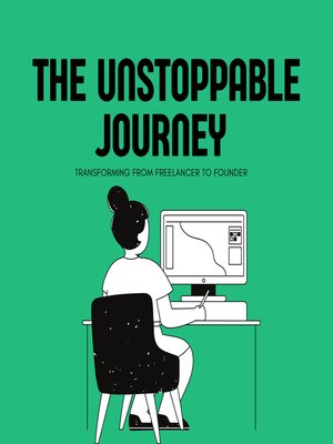 cover image of The Unstoppable Journey Transforming from Freelancer to Founder